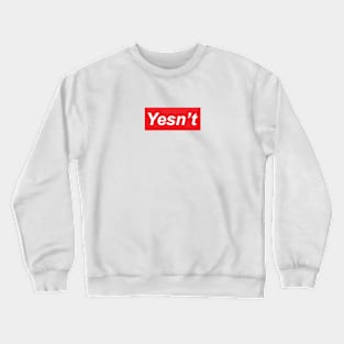 Yesn't Crewneck Sweatshirt